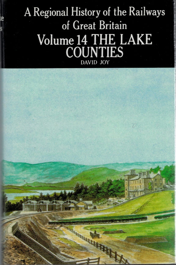 The Lake Counties. A Regional History of the Railways of Great History. Volume 14. 1983.