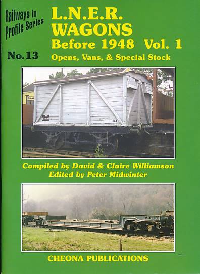 LNER Wagons Before 1948 Volume 1. Railways in Profile No 13.