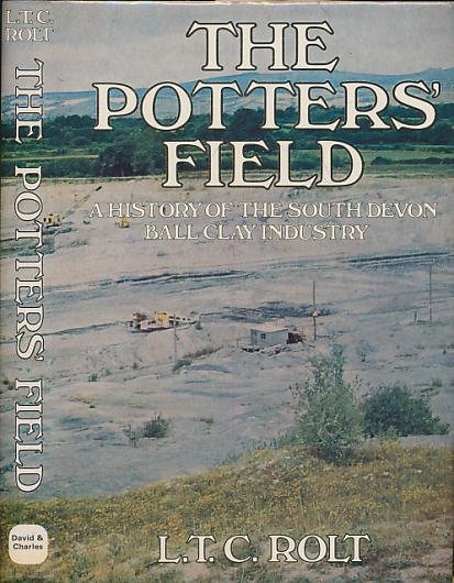 The Potter's Field. A History of the South Devon Ball Clay Industry.