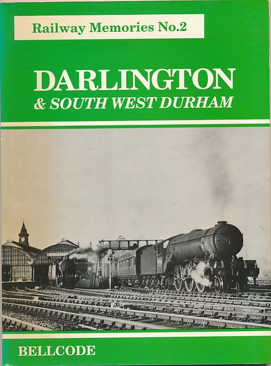 Darlington and South West Durham. Railway Memories No. 2.