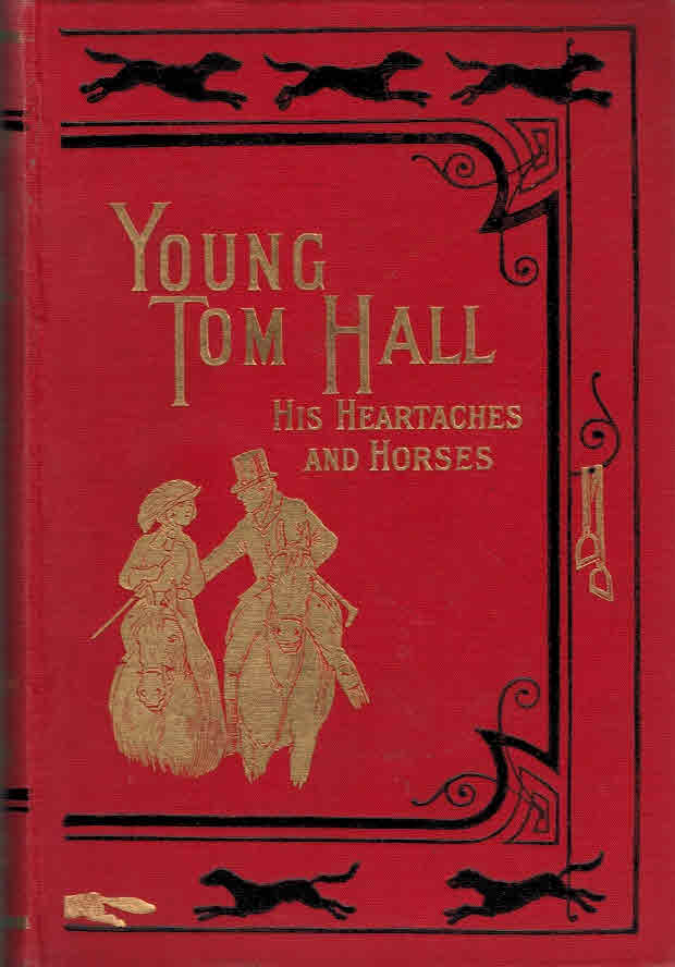 Young Tom Hall, his Heart-Aches and Horses