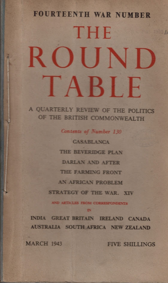 The Round Table: A Quarterly Review of the Politics of the British Commonwealth. Issue 130. March 1943.