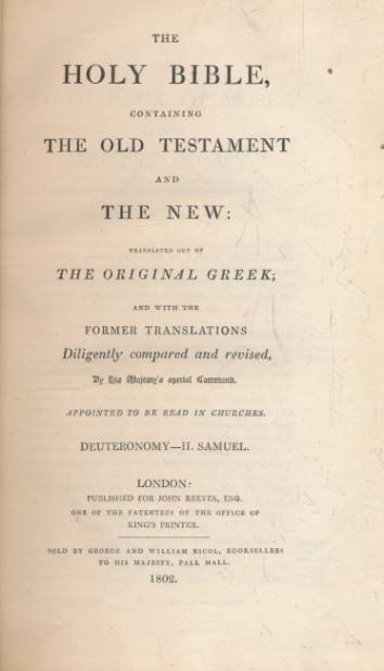 Reeves Bible. The Holy Bible, Containing the Old Testament and the New: Translated Out of the Original Tongues: and with the Former Translations Diligently Compared and Revised, ... Deuteronomy - Samuel. 1802.