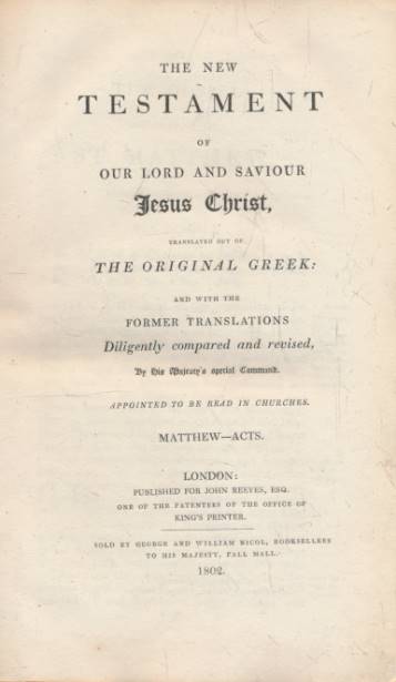 Reeve's Bible. The New Testament of Our Lord and Saviour Jesus Christ, Translated Out of the Original Greek. Matthew-Acts.