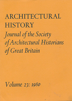 Architectural History. The Journal of the Society of Architectural Historians of Great Britain. Volume 23. 1980.