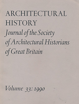 Architectural History. The Journal of the Society of Architectural Historians of Great Britain. Volume 33. 1990.