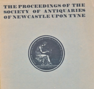 The Proceedings of the Society of Antiquaries of Newcastle upon Tyne: 5th series. Volume 1. Number 7. Winter 1954/5.