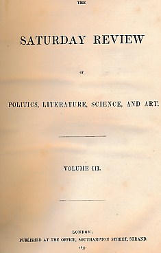 The Saturday Review of Politics, Literature, Science, and Art.  Volume III.  Nos. 62 - 87. January 3 1857 - June 27 1857.