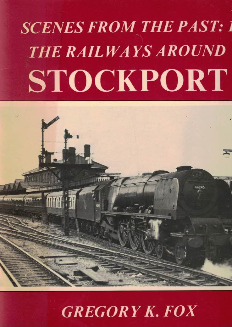 Railway Around Stockport. Scenes from the Past No 1.