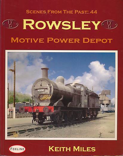Rowsley Motive Power Depot. Scenes from the Past No 44.