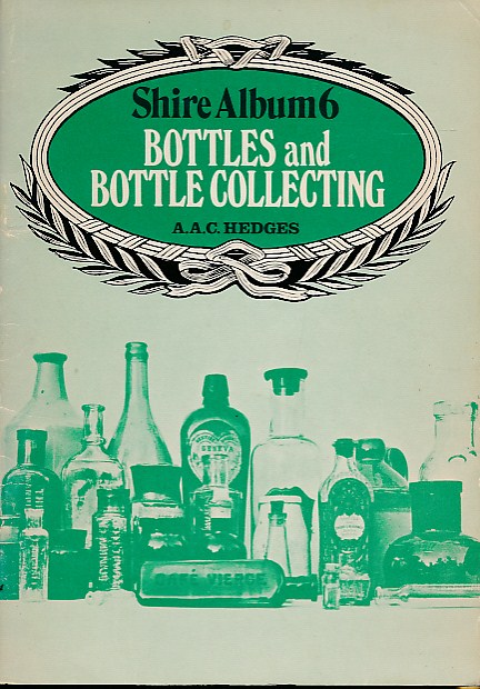 Bottles and Bottle Collecting. Shire Album Series No. 6.