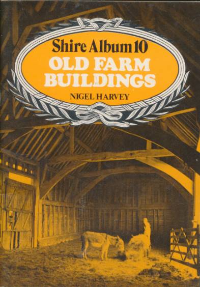 Old Farm Buildings. Shire Album Series No. 10.