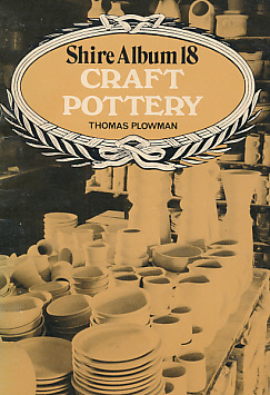 PLOWMAN, THOMAS - Craft Pottery. Shire Album Series No. 18