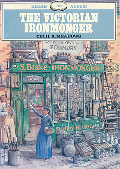 The Victorian Ironmonger. Shire Album Series No. 32.