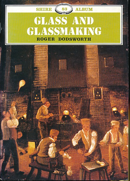 Glass and Glassmaking. Shire Album No. 83.