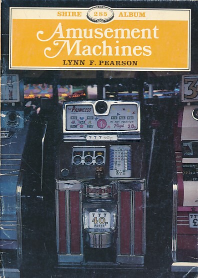 Amusement Machines. Shire Album Series No. 285.