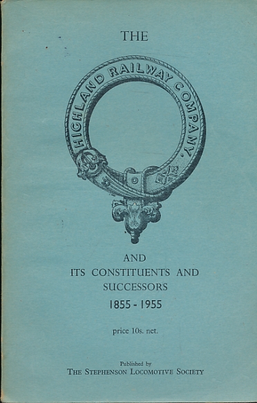 STEPHENSON L S - The Highland Railway Company and Its Constituents and Successors 1855-1955