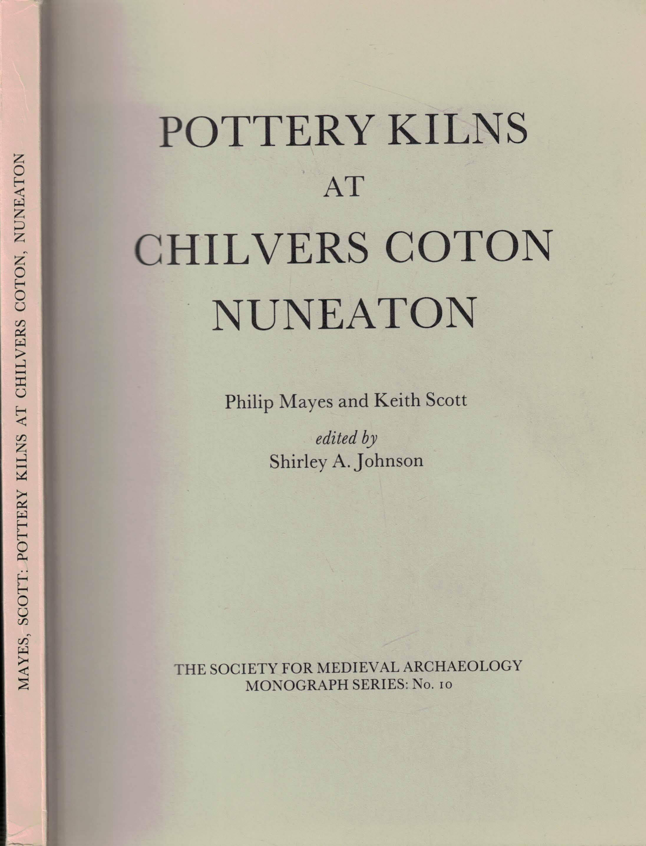 Pottery Kilns at Chilvers Coton, Nuneaton. The Society for Medieval Archaeology. Monograph Series: No. 10.