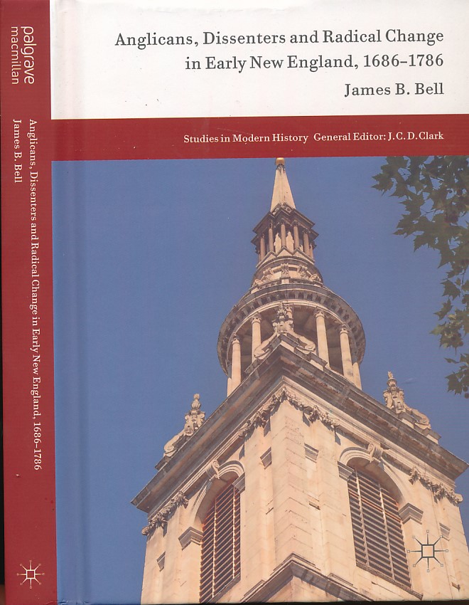 Anglicans, Dissenters and Radical Change in Early New England, 1686-1786