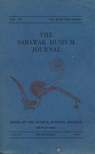 The Sarawak Museum Journal. Vol. XI. Nos 21-22 [New Series]. July- December 1963.