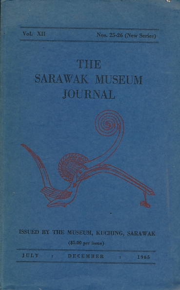 The Sarawak Museum Journal. Vol. XII. Nos 25-26 [New Series]. July- December 1965.