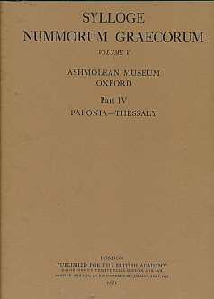 Sylloge Nummorum Graecorum. Volume V. Ashmolean Museum Oxford. Part IV. Paeonia - Thessaly.