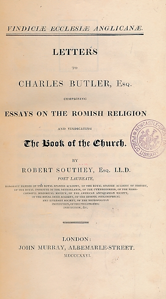 SOUTHEY, ROBERT - Vindiciae Ecclesiae Anglicanae. Letters to Charles Butler, Esq. Comprising Essays on the Romish Religion and Vindicating the Book of the Church
