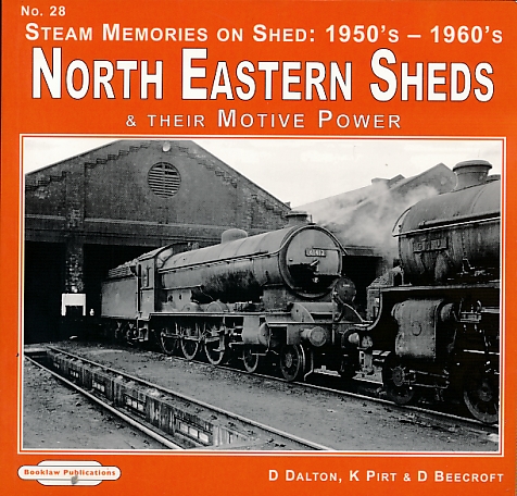 North Eastern Sheds. Steam Memories on Shed: 1950s - 1960s. No. 28.