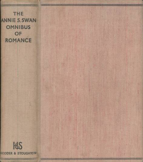 The Annie S Swan Omnibus of Romance. Young Blood + Nancy Nicolson + The Fairweathers + A Mask of Gold.