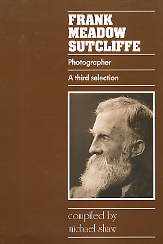 Frank Meadow Sutcliffe. A Third Selection.