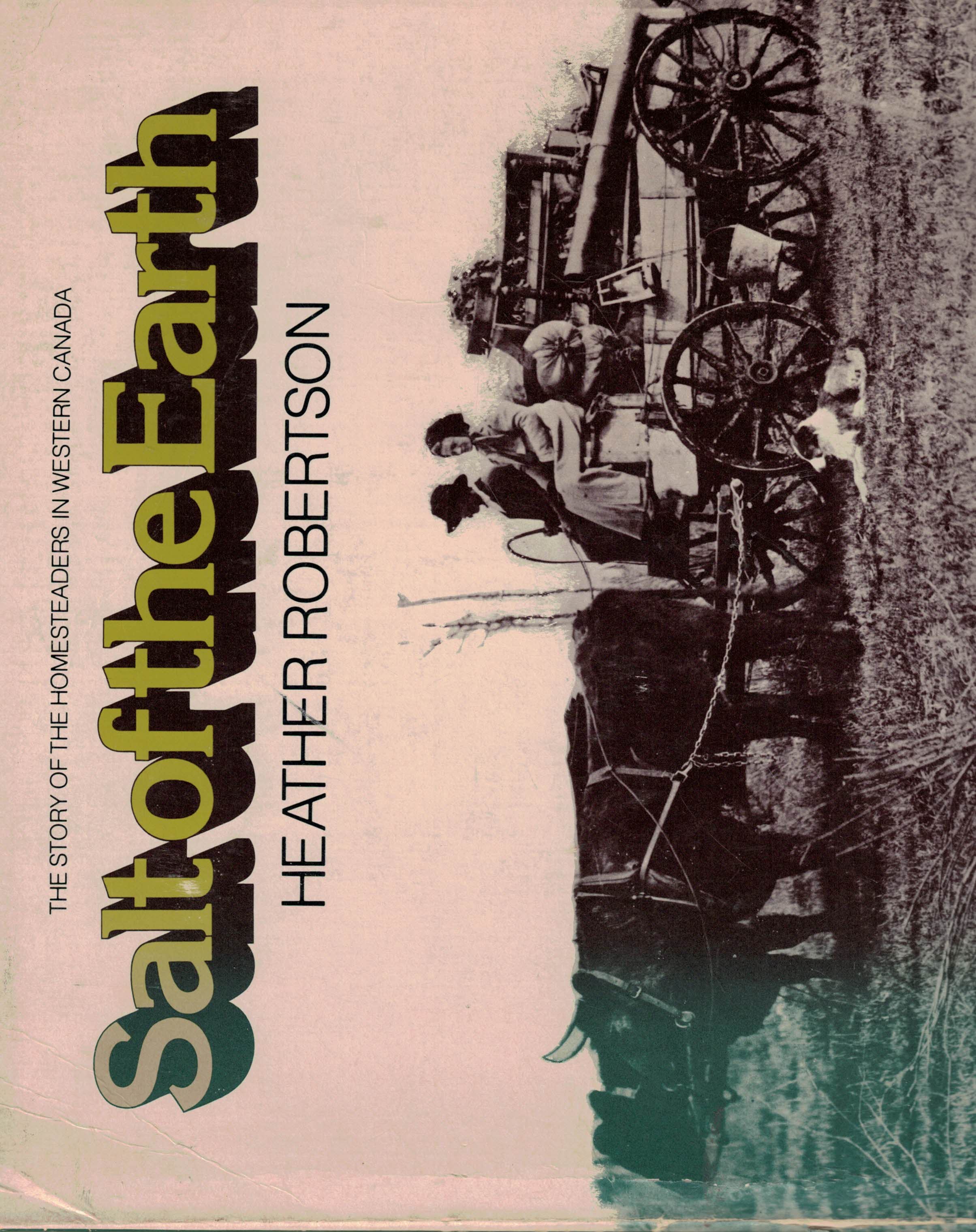 Salt of the Earth. The Story of the Homesteaders in Western Canada.
