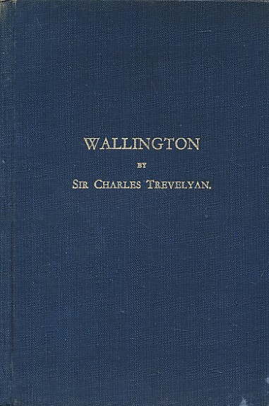 TREVELYAN, CHARLES - Wallington: Its History and Treasures. 1951