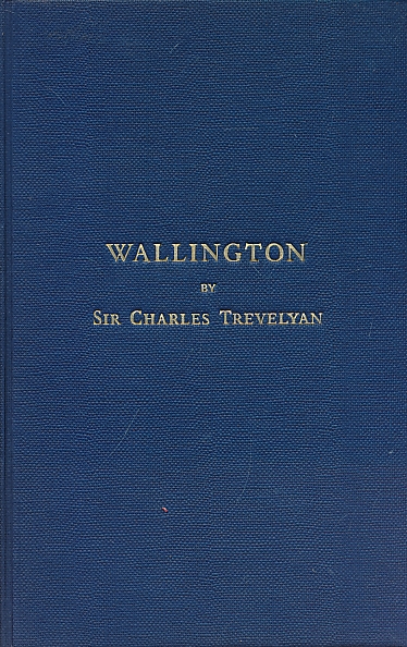 TREVELYAN, CHARLES - Wallington: Its History and Treasures. 1957