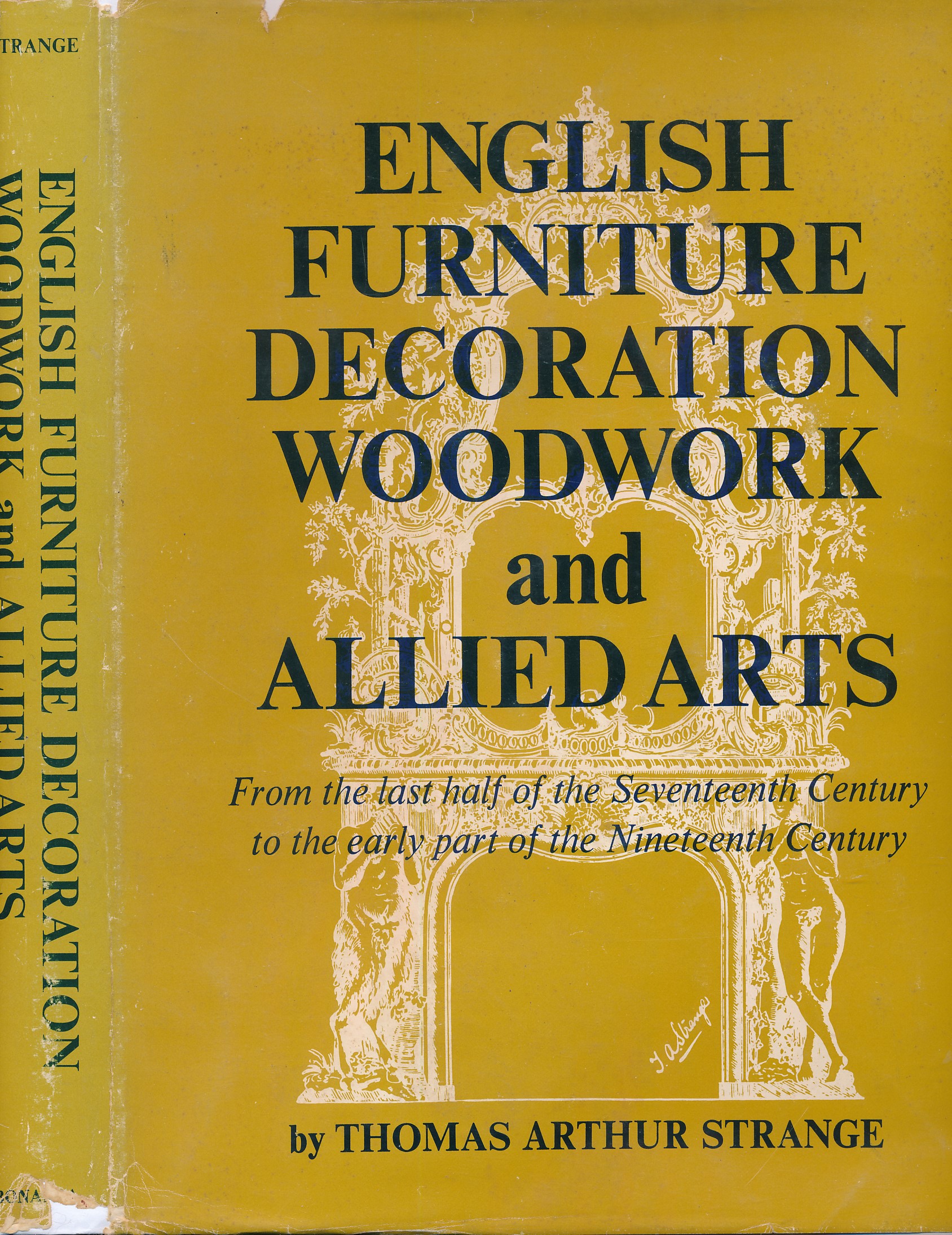 English Furniture, Decoration, Woodwork and Allied Arts during the last half of the Seventeenth Century the whole of the Eighteenth Century and the early part of the Nineteenth Century.