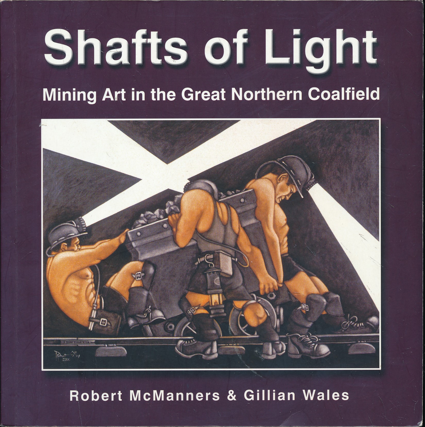 Shafts of Light: Mining Art in the Great Northern Coalfield. Signed copy.