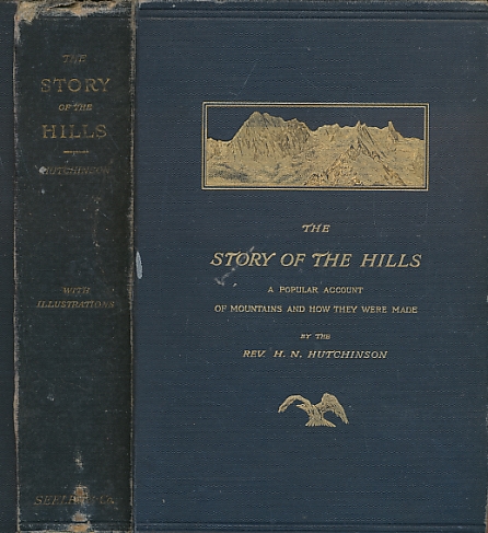The Story of the Hills. A Popular Account of Mountains and How they were Made.