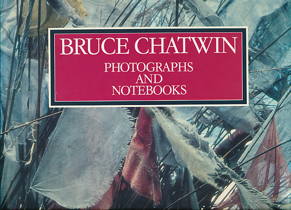 Bruce Chatwin. Photographs and Notebooks
