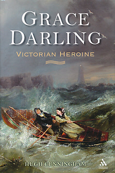 Grace Darling: Victorian Heroine.