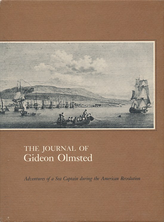 The Journal of Gideon Olmstead. Adventures of a Sea Captain During the American Revolution.