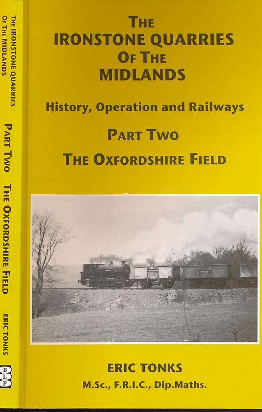 The Ironstone Quarries of the Midlands. History, Operation and Railways. Part II. The Oxfordshire Field
