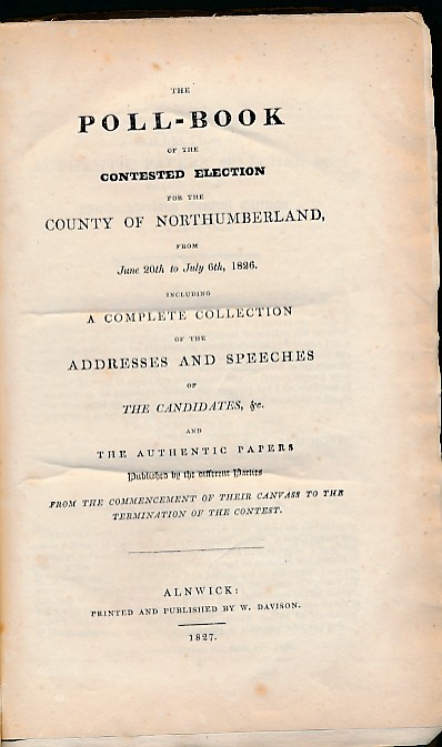The Poll-Book [Poll Book] of the Contested Election for the County of Northumberland, From June 20th to July 6th 1826.