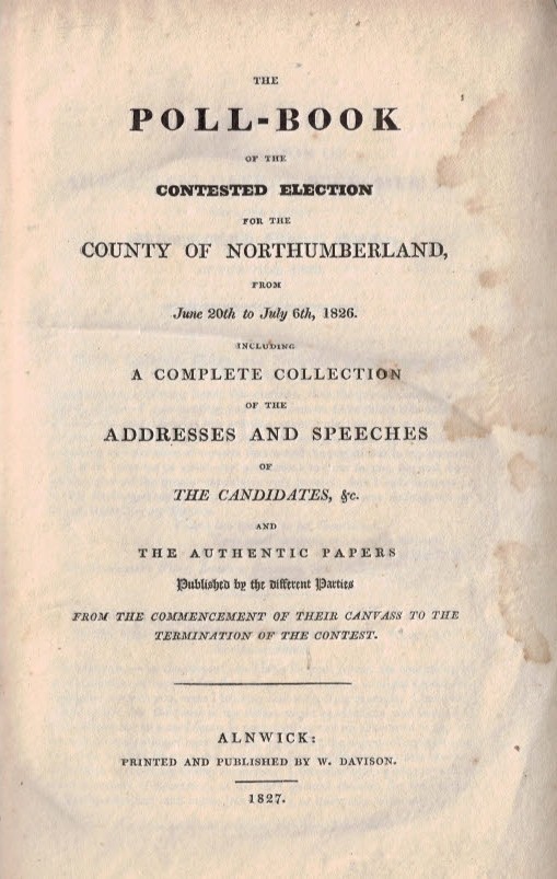 The Poll-Book [Poll Book] of the Contested Election for the County of Northumberland from June 20th to July 6th 1826.