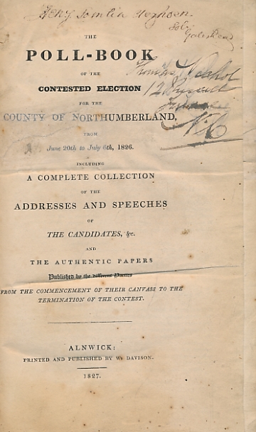 The Poll-Book [Poll Book] of the Contested Election for the County of Northumberland from June 20th to July 6th 1826