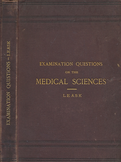 LEASK, JAMES GREIG - Examination Questions on the Medical Sciences