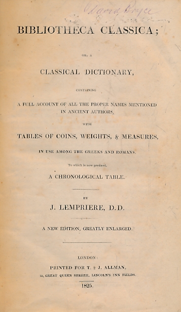 Bibliotheca Classica: or, A Classical Dictionary; Containing a Copious Account of the Proper Names Mentioned in Ancient Authors; with the Value of Coins, Weights, and Measures.