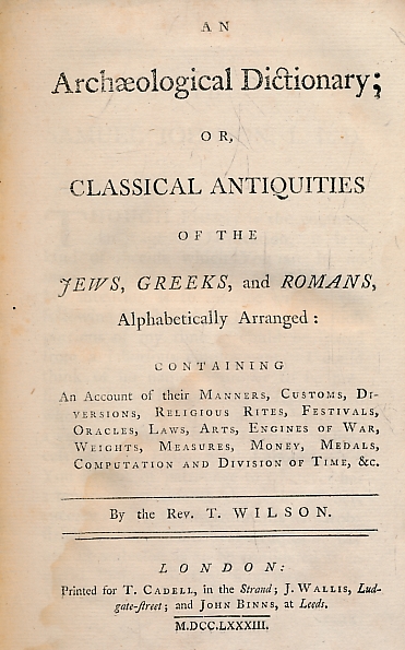 An Archeological Dictionary; or Classical Antiquities of the Jews, Greeks and Romans Alphabetically Arranged.