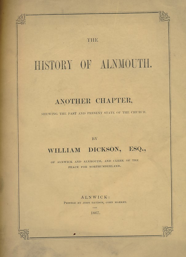 Four Chapters from the History of Alnmouth [and] The History of Almouth Another Chapter Shewing the Present State of the Church. Two volumes bound as one.