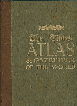 The Times Survey Atlas  & Gazetteer of the World. 1922. Selfridge Edition.