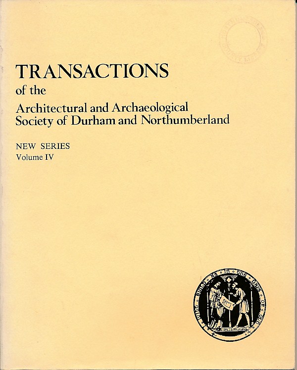 Transactions of the Architectural and Archaeological Society of Durham and Northumberland. New Series. Volume IV. 1978.