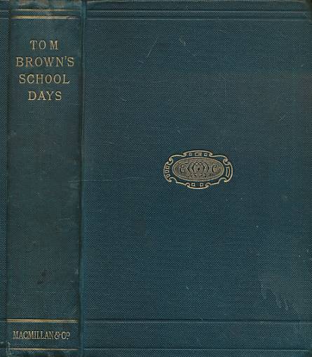 HUGHES, THOMAS; HUGHES, ARTHUR; HALL, SYDNEY PRIOR [ILLUS.] - Tom Brown's Schooldays. Macmillan Edition. 1899